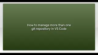 How to manage more than one git repository in VS Code