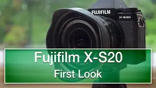 Fujifilm X-S20 First Look