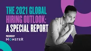 Monster Webinar: The Future of Work 2021 Global Hiring Outlook