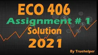 ECO 406 - Assignment # 1 Solution Fall 2021 || Virtual University of Pakistan