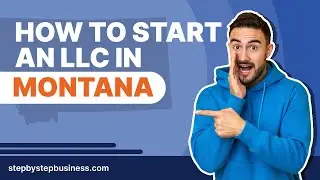 How to Start an LLC in Montana in 2024