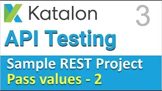 Katalon Studio Sample REST Project 3 | Passing Values from Response to Request in REST Part-2