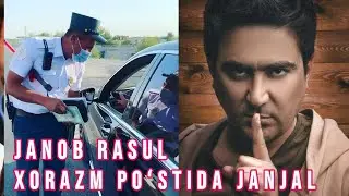 Janob Rasul Xorazm poʻstida Militsiya xodimlari bilan janjal davom bor.