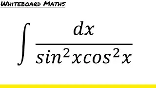 Integral of 1/(sin^2(x)cos^2(x))