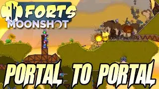 Portal Leapfrogging To Destroy Our Enemies - Forts Moonshot Campaign Gameplay