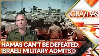 Israeli Militarys big admission, IDF Spokesman says Hamas can’t be destroyed | Gravitas