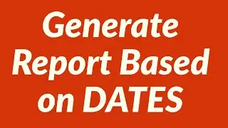 Generate Report Based on Dates