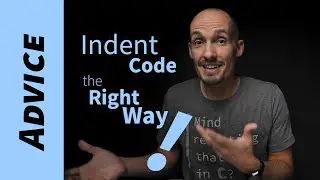 How to Indent Code the Right Way