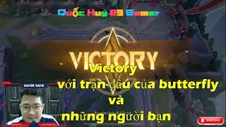 Victory với trận đấu của butterfly và những người bạn _ Quốc Huy 89 Gamer