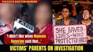 Kolkata Rape & Murder Case: Victims' Parents Raise Questions | Mamata Banerjee | Abhaya