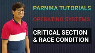 CRITICAL SECTION | RACE CONDITION | REQUIREMENTS OF A PROCESS SYNCHRONIZATION MECHANISM