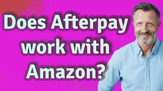 Does Afterpay work with Amazon?
