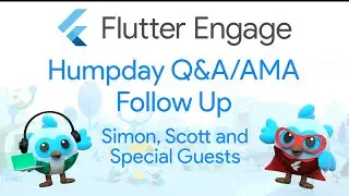 Humpday Q&A/AMA :: #FlutterEngage Follow Up​ :: 10th March