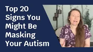 Top 20 Signs You Might Be Masking Your Autism