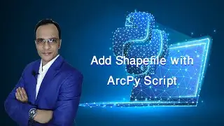ArcPy Script to Add Shapefile (Course: ArcPy for ArcMap Level 2, Lect: 32) | Python | GIS |