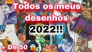 Amostrando Todos Os Meus Desenhos de 2022! Quase 60 😳? | Último Vídeo do ANO |