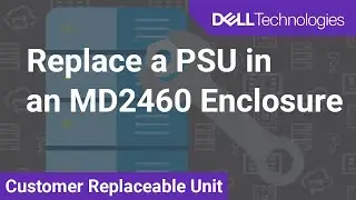 How to Replace a Power Supply Unit (PSU) in an MD2460 Enclosure