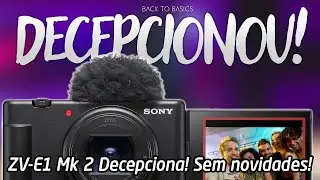 Sony Decepciona com o Lançamento da ZV-1 Mk 2!