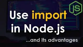 Use Import in Node.js | Node.js Tutorial
