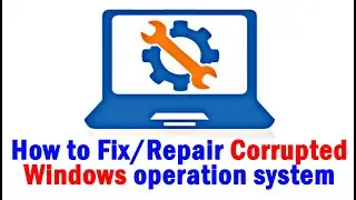 How to Fix Corrupted Windows | 6 Ways to fix corrupted windows