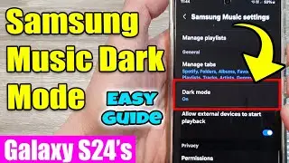 Galaxy S24/S24+/Ultra: How to Turn On/Off Samsung Music Dark Mode