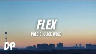 Polo G - Flex (Lyrics) Ft. Juice WRLD