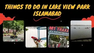 LAKE VIEW PARK ISLAMABAD | RAWAL LAKE PARK | M1 TRAXX FAMILY PARK | RAWAL DAM ISLAMABAD 2024