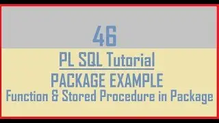 Tutorial 46 : PL SQL Package Example. || Function in Package || Stored Procedure in Package