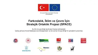 “Farkındalık, İklim ve Çevre için Stratejik Ortaklık (SPACE)” Projesi