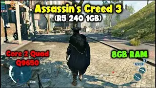 Assassin's Creed 3 Core 2 Quad Q9650 CPU - 8GB RAM - R5 240 1GB || Benchmark.