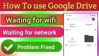 Waiting For Wifi Google Drive | Google Drive Uploading Problem solve | waiting for upload |upload