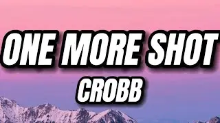 cr0bb - One More Shot (Lyrics)