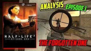 Analysis: Half Life 2 Episode 1 - The Forgotten One