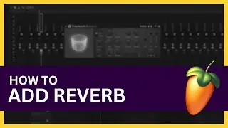 How to Add Reverb in FL Studio