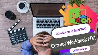 Extra Sheets In Excel VBA - Corrupt Workbook Help