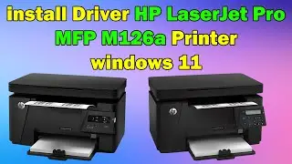 How to install Driver HP LaserJet Pro MFP M126a Printer in windows 10 or 11