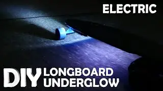 DIY Electric Light Up Longboard! - (Headlights + Underglow)