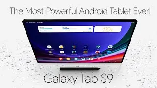 The All-New Galaxy Tab S9 Is The Most Powerful Android Tablet Ever! Hands-On