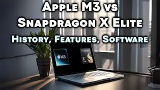 Apple M3 vs Snapdragon X Elite - History, Features, and Software