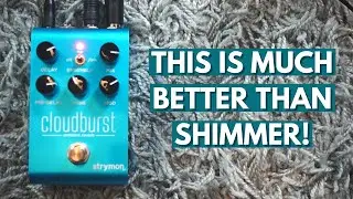 A Better Alternative To Shimmer Reverb: Strymon Cloudburst's String Ensemble function