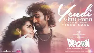 Yendi Vittu Pona - Video | Dragon | STR | Pradeep, Anupama | Ashwath Marimuthu | Leon James | AGS