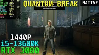 Quantum Break [Native] RTX 3080 & 13600K 5.1GHz - Custom 1440P