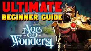 Ultimate Beginners Guide to Age of Wonders 4