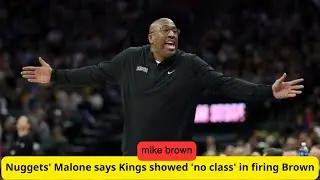 Michael Malone Slams Kings for Firing Coach Mike Brown: 'No Class