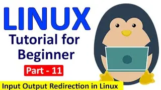 Linux Tutorial for Beginners Part - 11 | Input Output Redirection in Linux with examples