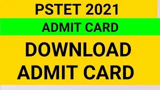PSTET ADMIT CARD 2021||ADMIT CARD AVAILABLE NOW||