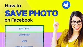 How to Save Photos on Facebook 2024 [Simple Steps]