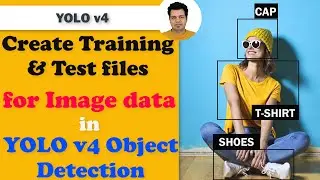 Create Training and Test files for YOLOv4 | YOLOv4 Object Detection Code