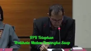 KPK Tetapkan Walikota Medan Tersangka Suap