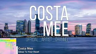 Costa Mee  -  Close To Your Heart